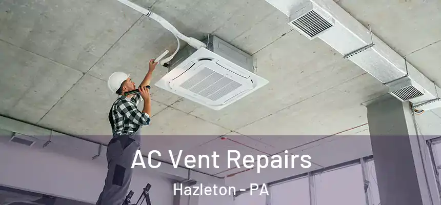  AC Vent Repairs Hazleton - PA