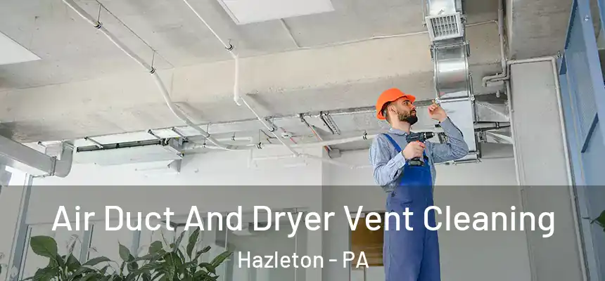  Air Duct And Dryer Vent Cleaning Hazleton - PA